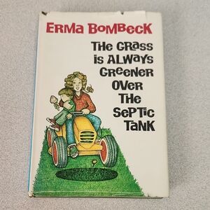 Erma Bombeck The Grass Is Always Greener Over The Septic Tank 1972